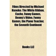 Films Directed by Michael Haneke : The White Ribbon, Caché, Funny Games, Benny's Video, Funny Games, the Piano Teacher, the Seventh Continent