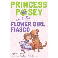 Princess Posey and the Flower Girl Fiasco