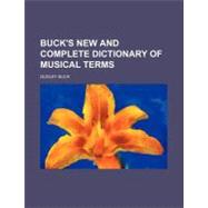Buck's New and Complete Dictionary of Musical Terms
