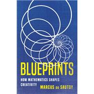 Blueprints How Mathematics Shapes Creativity book cover, ISBN 9781541605695