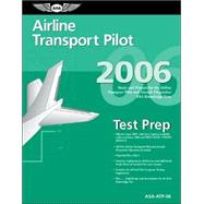Airline Transport Pilot Test Prep 2006 : Study and Prepare for the Airline Transport Pilot and Aircraft Dispatcher FAA Knowledge Exams
