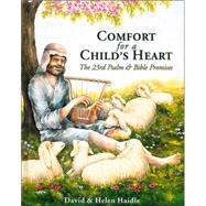 Comfort for a Child's Heart : The 23rd Psalm and Bible Promises