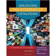 Unlocking the Mysteries of Cataloging: A Workbook of Examples