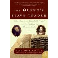 The Queen's Slave Trader: John Hawkyns, Elizabeth I, And The Trafficking In Human Souls