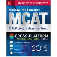 McGraw-Hill Education MCAT 2 Full-length Practice Tests 2015, Cross-Platform Edition, 1st Edition