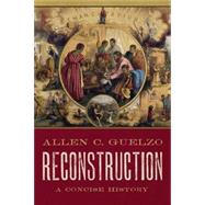 Reconstruction A Concise History
