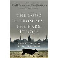 The Good It Promises, the Harm It Does Critical Essays on Effective Altruism