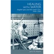 Healing with water English spas and the water cure, 1840-1960