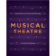 Musical Theatre A Workbook for Further Study