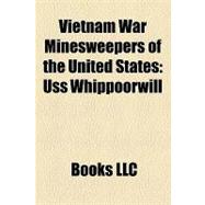 Vietnam War Minesweepers of the United States : Uss Whippoorwill, Uss Warbler, Uss Implicit, Uss Gallant, Uss Pivot, Uss Conquest, Uss Firm