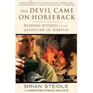 The Devil Came on Horseback Bearing Witness to the Genocide in Darfur