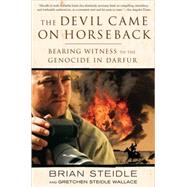 The Devil Came on Horseback Bearing Witness to the Genocide in Darfur