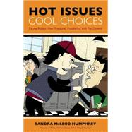 Hot Issues, Cool Choices Facing Bullies, Peer Pressure, Popularity, and Put-Downs