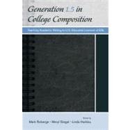 Generation 1.5 in College Composition : Teaching Academic Writing to U.S.-Educated Learners of ESL