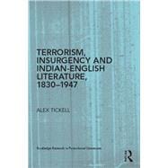 Terrorism, Insurgency and Indian-English Literature, 1830-1947