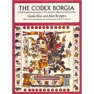 The Codex Borgia A Full-Color Restoration of the Ancient Mexican Manuscript