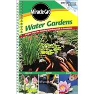 Miracle Gro Water Gardens : Simple Steps to Building Garden Pools and Fountains