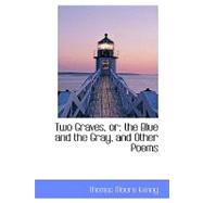 Two Graves, Or : The Blue and the Gray, and Other Poems