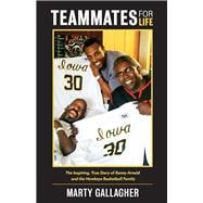 Teammates for Life The Inspiring, True Story of Kenny Arnold and the Hawkeye Basketball Family