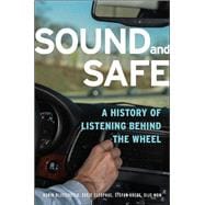 Sound and Safe A History of Listening Behind the Wheel