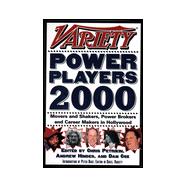 Variety Power Players 2000 Movers and Shakers, Power Brokers, and Career Makers in Hollywood