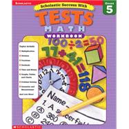 Scholastic Success With: Tests: Math Workbook: Grade 5