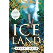 Ice Land A Novel