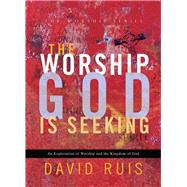 The Worship God Is Seeking