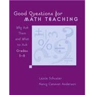 Good Questions for Math Teaching, Grades 5-8 Why Ask Them and What to Ask