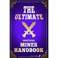 The Ultimate Unofficial Miner Handbook