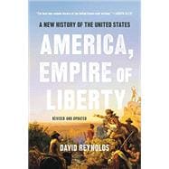 America, Empire of Liberty A New History of the United States