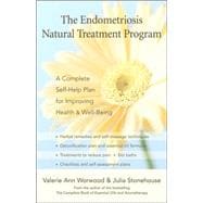 The Endometriosis Natural Treatment Program A Complete Self-Help Plan for Improving Health and Well-Being