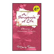 A Scrapbook of Life: A Montage of Devotional Thoughts