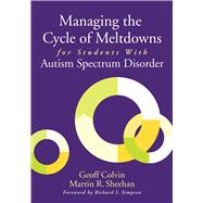 Managing the Cycle of Meltdowns for Students With Autism Spectrum Disorder