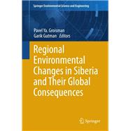 Regional Environmental Changes in Siberia and Their Global Consequences