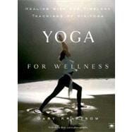 Yoga for Wellness : Healing with the Timeless Teachings of Viniyoga