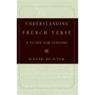 Understanding French Verse A Guide for Singers