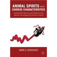 Animal Spirits with Chinese Characteristics Investment Booms and Busts in the World's Emerging Economic Giant