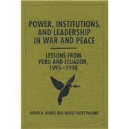 Power, Institutions, and Leadership in War and Peace