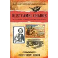 The Last Camel Charge The Untold Story of America's Desert Military Experiment
