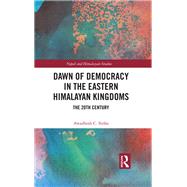 Dawn of Democracy in the Eastern Himalayan Kingdoms
