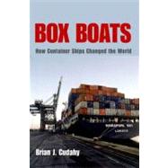 Box Boats How Container Ships Changed the World