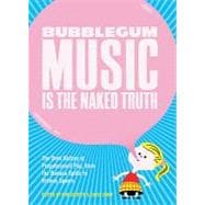 Bubblegum Music Is the Naked Truth