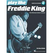 Play like Freddie King: The Ultimate Guitar Lesson (Book With Online Audio Tracks)