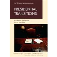 Presidential Transitions It's Not Just the Position, It's the Transition