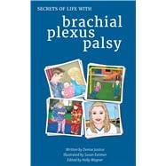 Secrets of Life With Brachial Plexus Palsy
