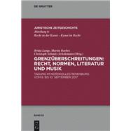 Grenzüberschreitungen: Recht, Normen, Literatur und Musik