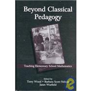 Beyond Classical Pedagogy: Teaching Elementary School Mathematics
