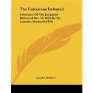 Unitarians Defeated : Substance of the Judgment Delivered Dec. 23, 1833, by Sir Lancelot Shadwell (1834)