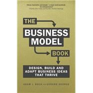Business Model Book, The Design, build and adapt business ideas that drive business growth